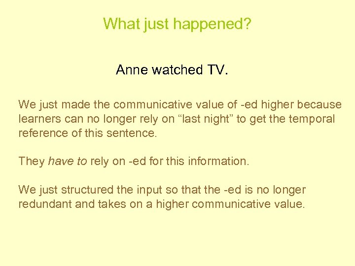 What just happened? Anne watched TV. We just made the communicative value of ed