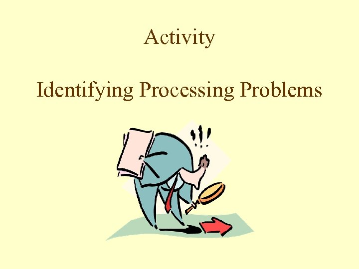 Activity Identifying Processing Problems 