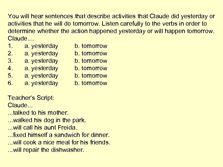 You will hear sentences that describe activities that Claude did yesterday or activities that