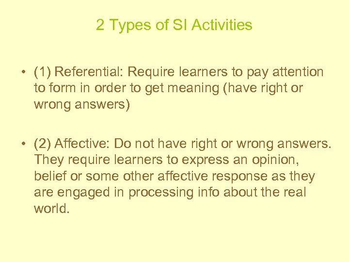 2 Types of SI Activities • (1) Referential: Require learners to pay attention to