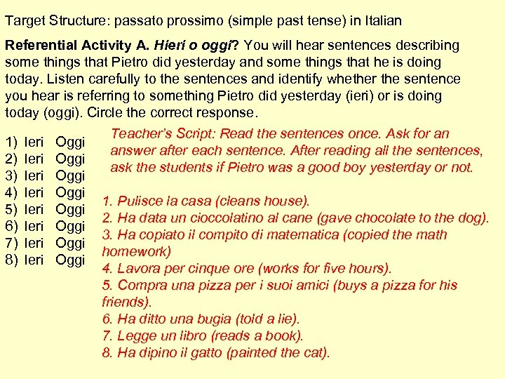 Target Structure: passato prossimo (simple past tense) in Italian Referential Activity A. Hieri o