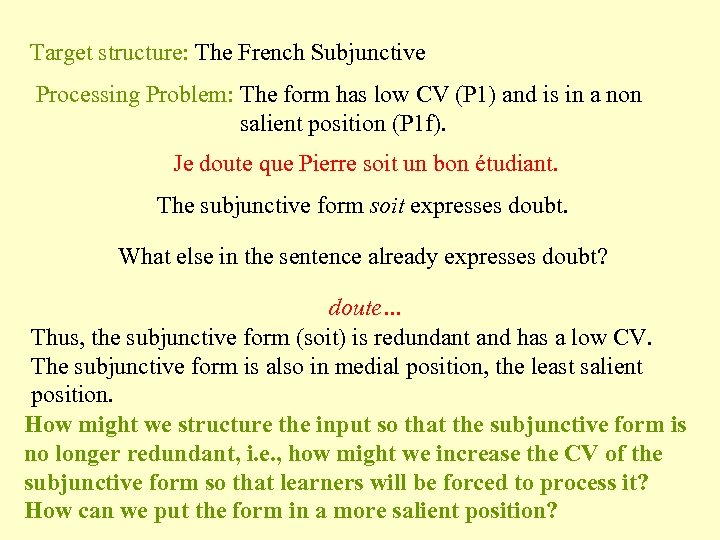 Target structure: The French Subjunctive Processing Problem: The form has low CV (P 1)