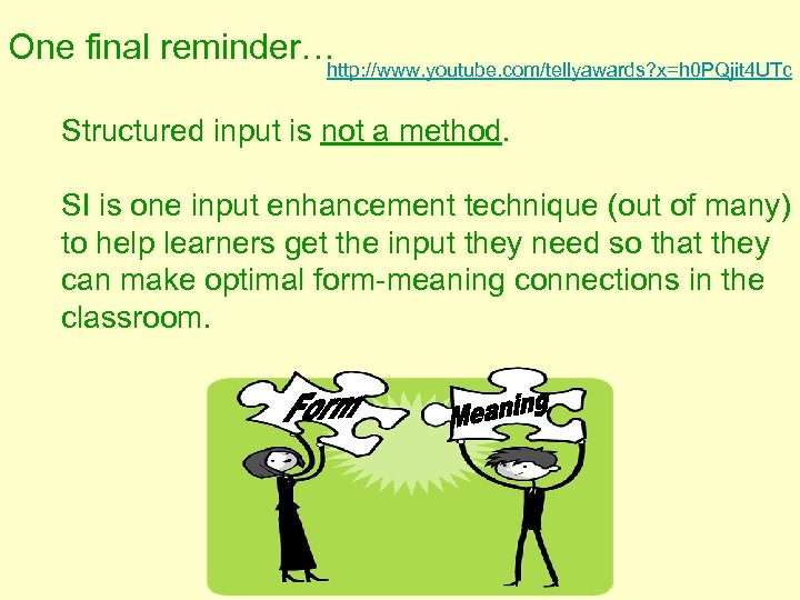 One final reminder… http: //www. youtube. com/tellyawards? x=h 0 PQjit 4 UTc Structured input