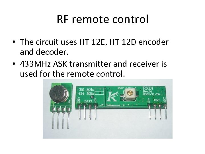 RF remote control • The circuit uses HT 12 E, HT 12 D encoder