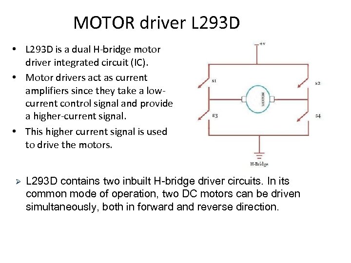 MOTOR driver L 293 D • L 293 D is a dual H-bridge motor
