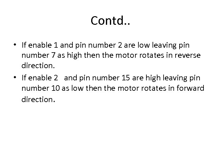 Contd. . • If enable 1 and pin number 2 are low leaving pin