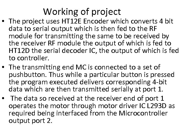 Working of project • The project uses HT 12 E Encoder which converts 4