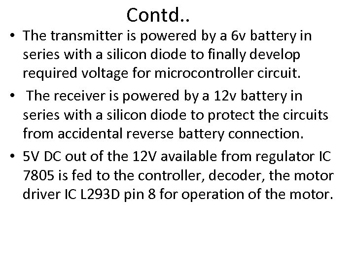 Contd. . • The transmitter is powered by a 6 v battery in series