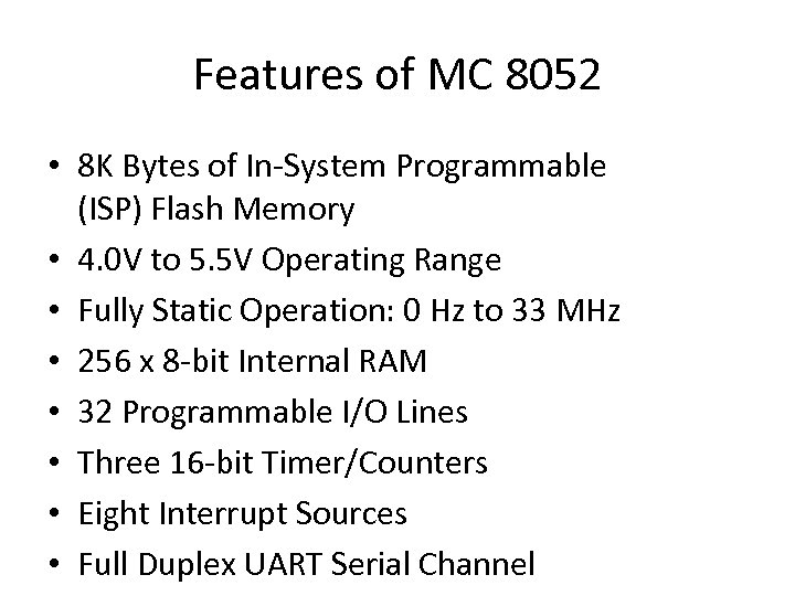 Features of MC 8052 • 8 K Bytes of In-System Programmable (ISP) Flash Memory