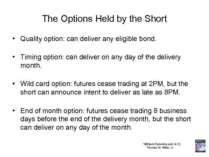 The Options Held by the Short • Quality option: can deliver any eligible bond.