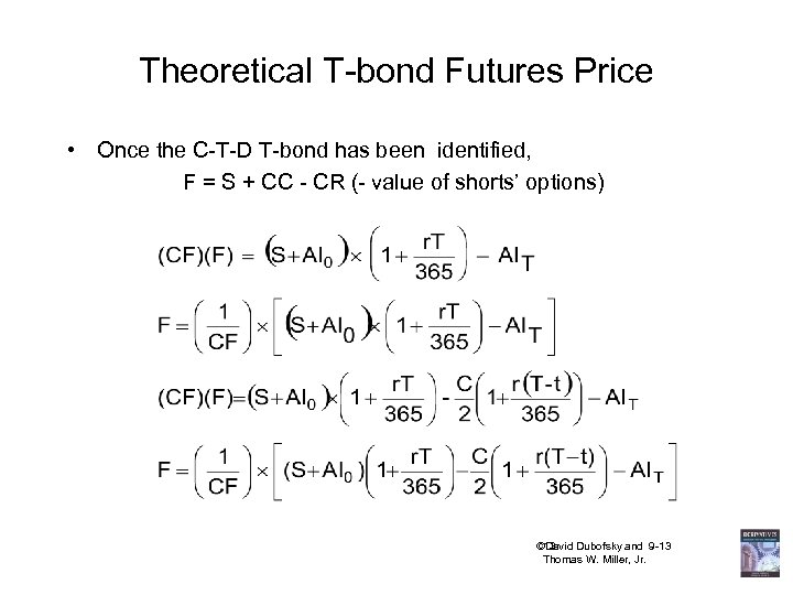 Theoretical T-bond Futures Price • Once the C-T-D T-bond has been identified, F =