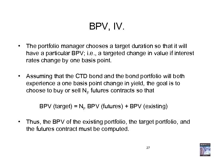 BPV, IV. • The portfolio manager chooses a target duration so that it will