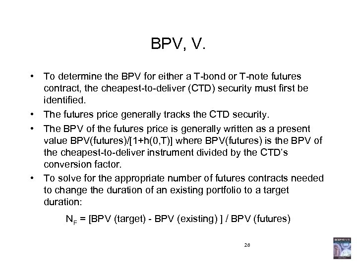 BPV, V. • To determine the BPV for either a T-bond or T-note futures