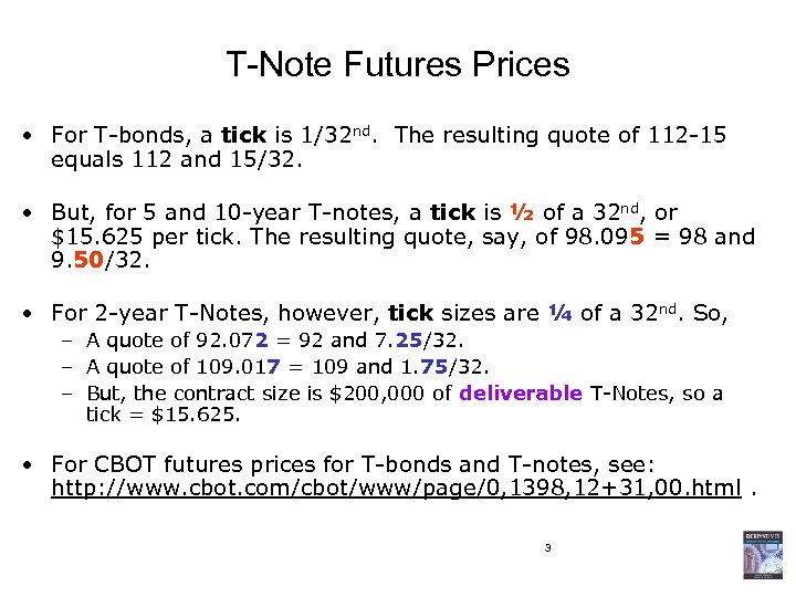 T-Note Futures Prices • For T-bonds, a tick is 1/32 nd. The resulting quote