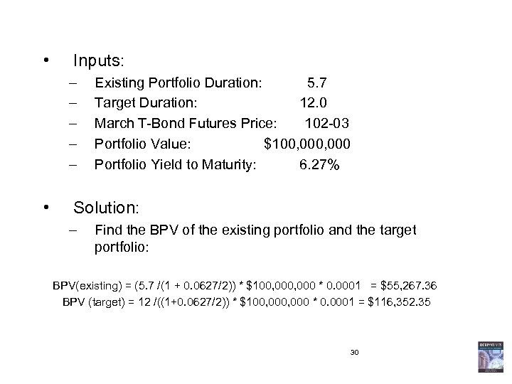  • Inputs: – – – • Existing Portfolio Duration: 5. 7 Target Duration: