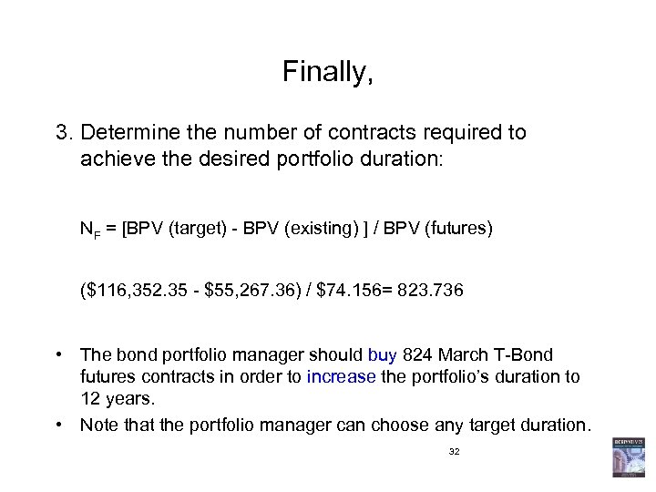 Finally, 3. Determine the number of contracts required to achieve the desired portfolio duration: