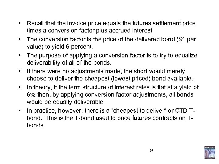  • Recall that the invoice price equals the futures settlement price times a