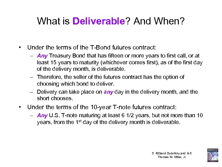 What is Deliverable? And When? • Under the terms of the T-Bond futures contract: