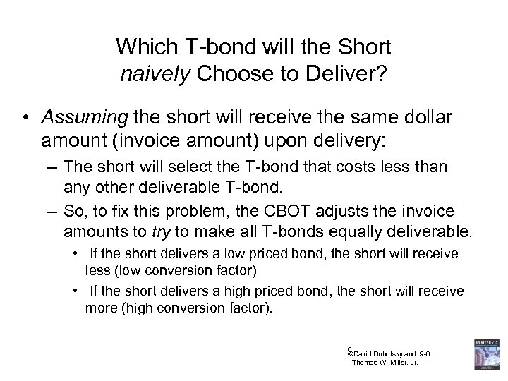 Which T-bond will the Short naively Choose to Deliver? • Assuming the short will