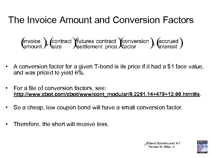 The Invoice Amount and Conversion Factors • A conversion factor for a given T-bond