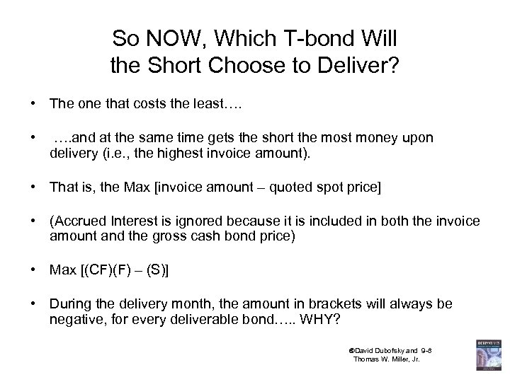 So NOW, Which T-bond Will the Short Choose to Deliver? • The one that