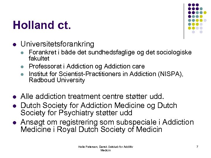 Holland ct. l Universitetsforankring l l l Forankret i både det sundhedsfaglige og det