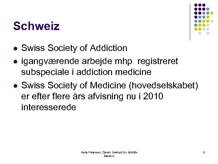 Schweiz l l l Swiss Society of Addiction igangværende arbejde mhp registreret subspeciale i