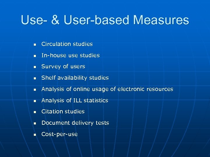 Use- & User-based Measures n Circulation studies n In-house studies n Survey of users
