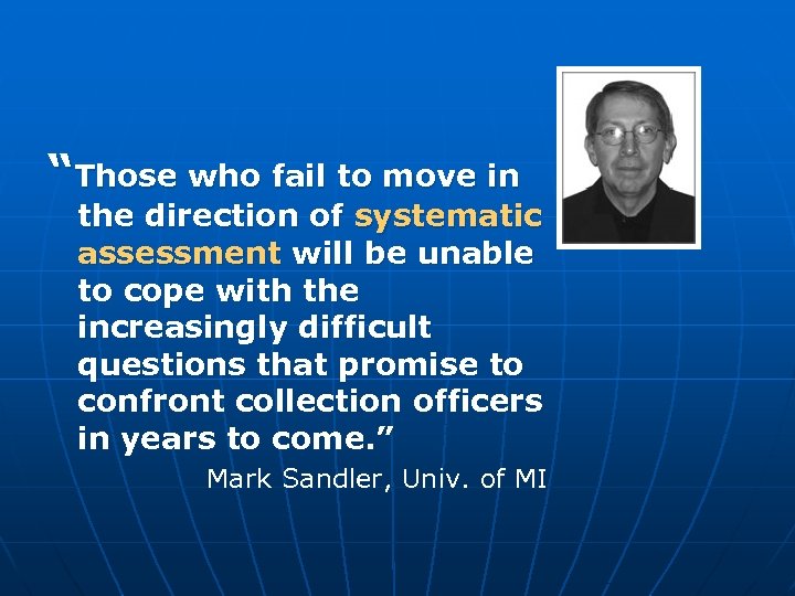 “Those who fail to move in the direction of systematic assessment will be unable