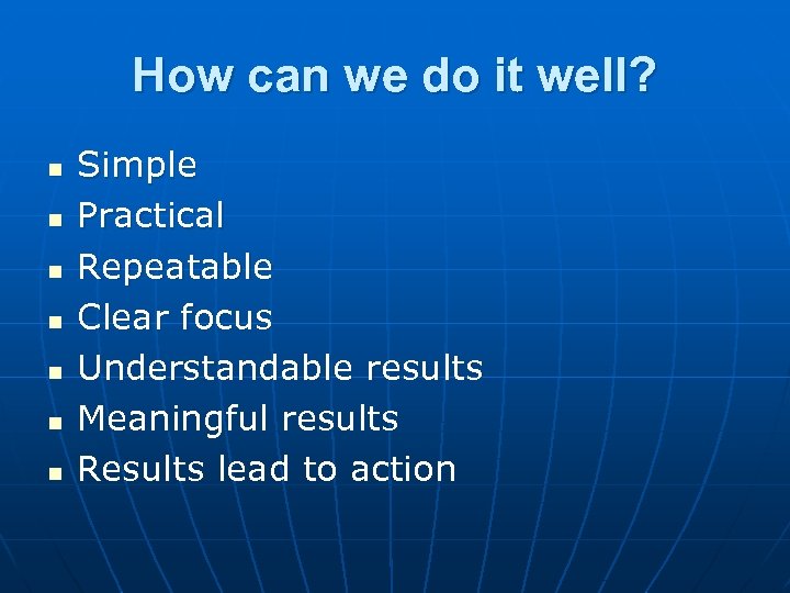 How can we do it well? n n n n Simple Practical Repeatable Clear