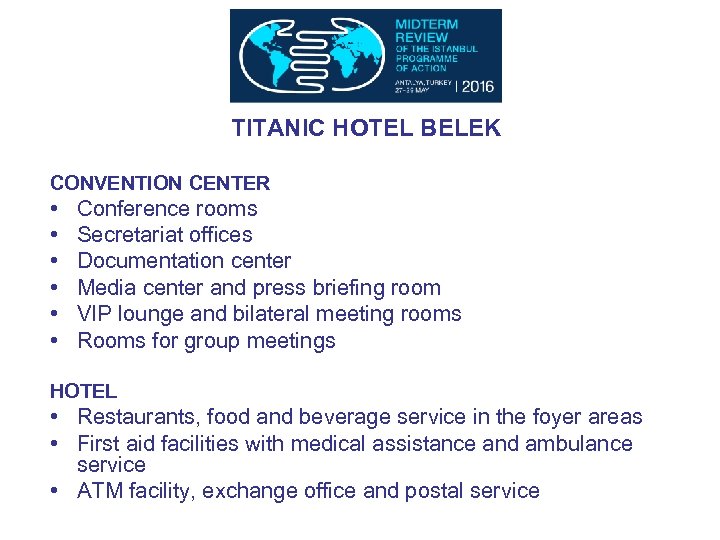 TITANIC HOTEL BELEK CONVENTION CENTER • • • Conference rooms Secretariat offices Documentation center