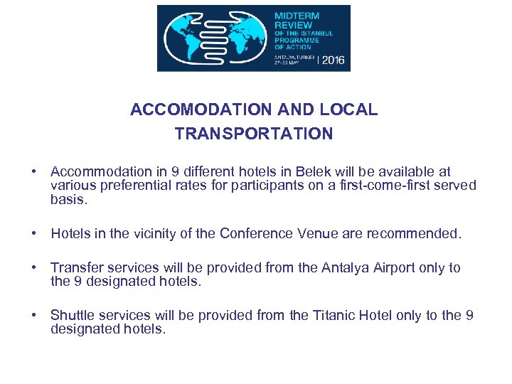 ACCOMODATION AND LOCAL TRANSPORTATION • Accommodation in 9 different hotels in Belek will be