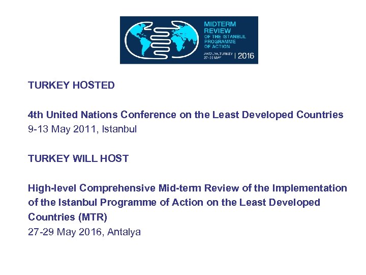 TURKEY HOSTED 4 th United Nations Conference on the Least Developed Countries 9 -13