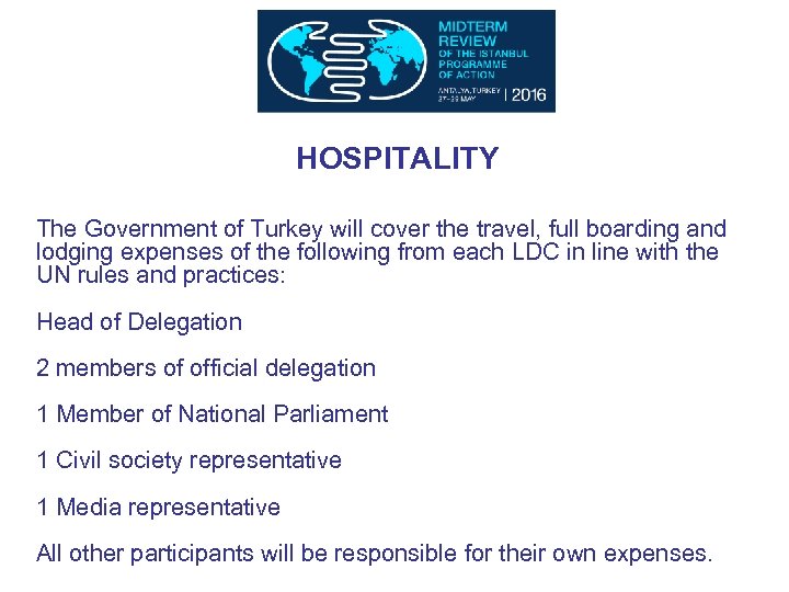 HOSPITALITY The Government of Turkey will cover the travel, full boarding and lodging expenses
