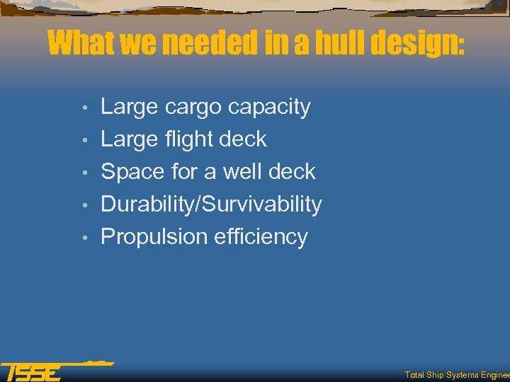 What we needed in a hull design: • • • Large cargo capacity Large