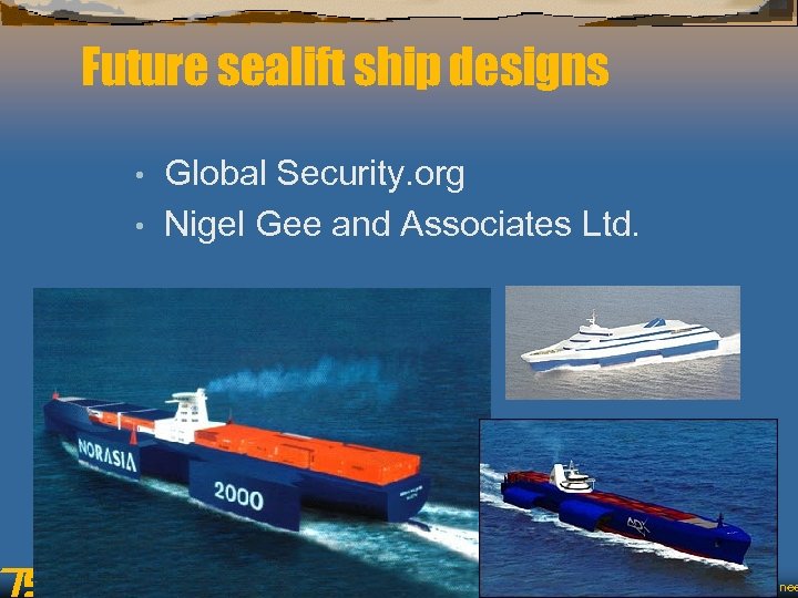 Future sealift ship designs Global Security. org • Nigel Gee and Associates Ltd. •