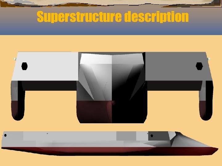 Superstructure description Total Ship Systems Enginee 