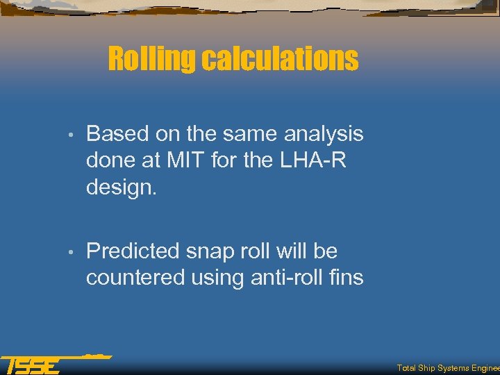 Rolling calculations • Based on the same analysis done at MIT for the LHA-R