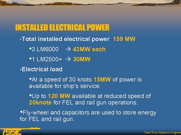 INSTALLED ELECTRICAL POWER • Total installed electrical power 159 MW • 3 LM 6000