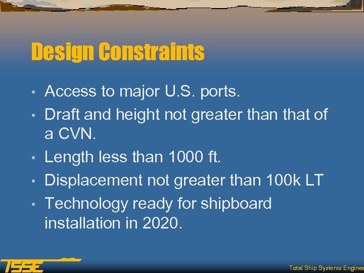 Design Constraints • • • Access to major U. S. ports. Draft and height