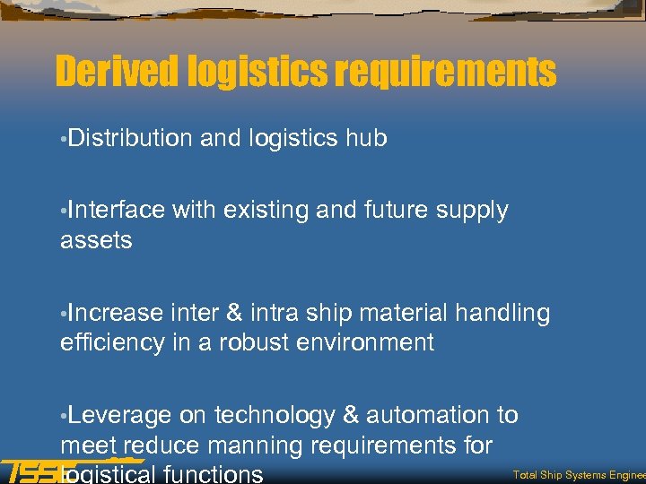 Derived logistics requirements • Distribution and logistics hub • Interface with existing and future