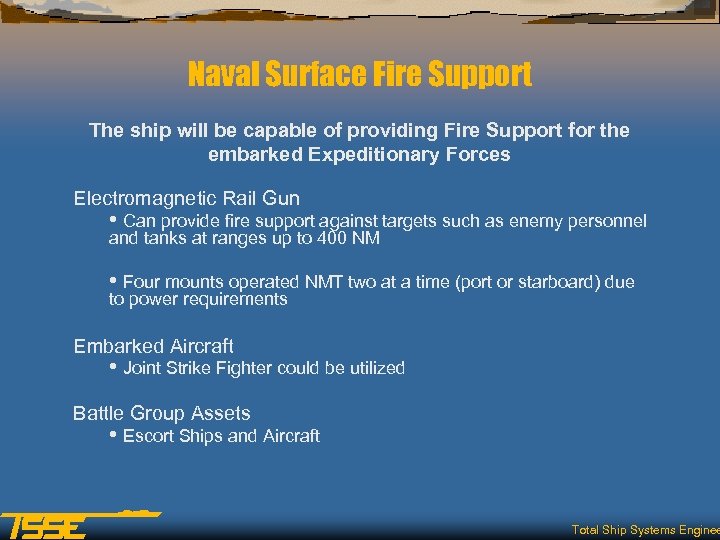 Naval Surface Fire Support The ship will be capable of providing Fire Support for
