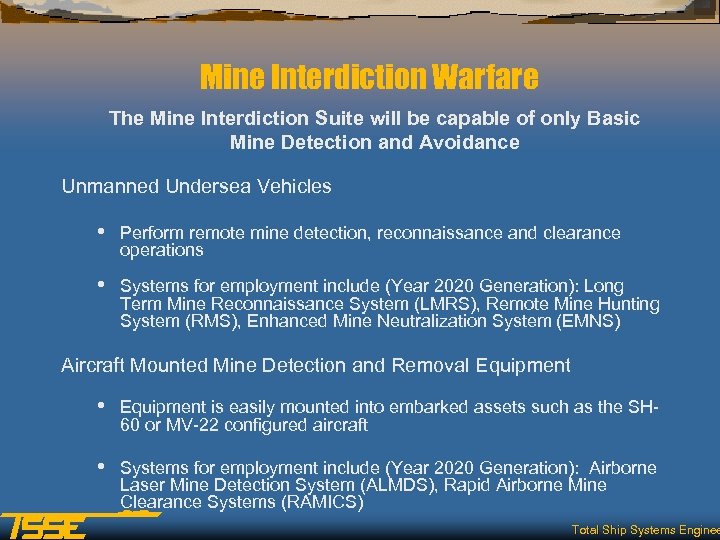 Mine Interdiction Warfare The Mine Interdiction Suite will be capable of only Basic Mine