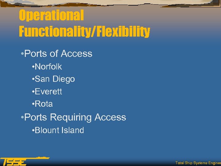 Operational Functionality/Flexibility • Ports of Access • Norfolk • San Diego • Everett •
