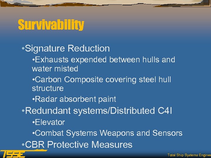 Survivability • Signature Reduction • Exhausts expended between hulls and water misted • Carbon