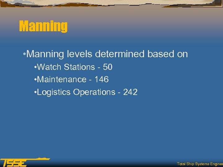 Manning • Manning levels determined based on • Watch Stations - 50 • Maintenance