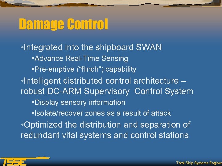 Damage Control • Integrated into the shipboard SWAN • Advance Real-Time Sensing • Pre-emptive