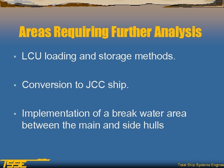 Areas Requiring Further Analysis • LCU loading and storage methods. • Conversion to JCC