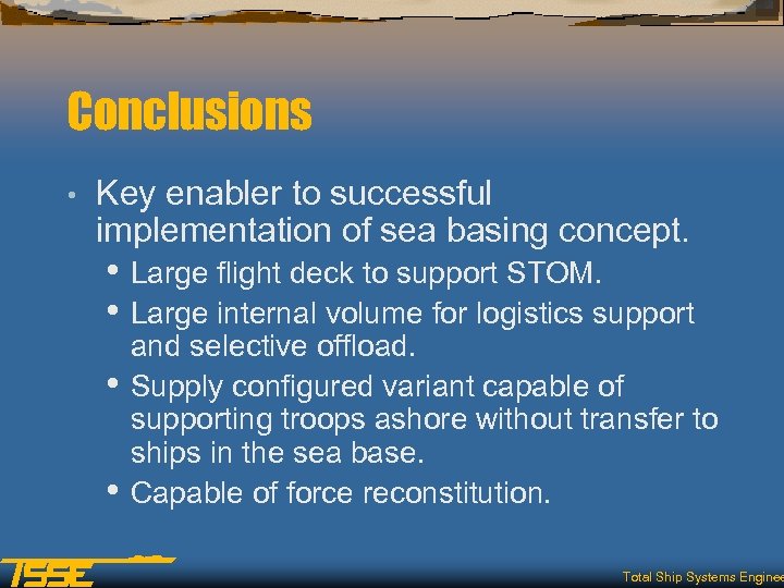 Conclusions • Key enabler to successful implementation of sea basing concept. • Large flight