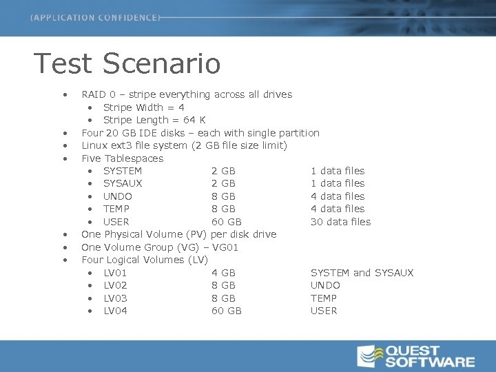 Test Scenario • • RAID 0 – stripe everything across all drives • Stripe